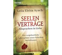 Leila Eleisa Ay Seelenverträge. Absprachen in Liebe: Wie vorgeburtliche (Poche)
