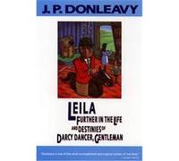 Leila Further in the Life and Destinies of Darcy Dancer, Gentleman J. P. Donleavy (Auteur)