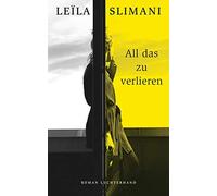 Leïla Slimani Amelie Thoma All das zu verlieren: Roman (Poche)