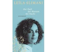 Leïla Slimani Amelie Thoma Der Duft der Blumen bei Nacht: Roman (Relié)