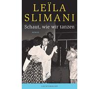 Leïla Slimani Amelie Thoma Schaut, wie wir tanzen: Roman (Relié)