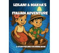 Leilani & Makoa's Adventures In Italy: A Storytelling Coloring and Activity Book for Kids, Teens and Adults: Travel Coloring Book for Adults - ... - Adventure - Wildlife - Historic Landmarks