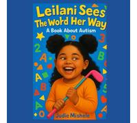 Leilani Sees the World Her Way: A Book About Autism