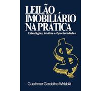 Leilão Imobiliário na Prática: Estratégias, Análise e Oportunidades