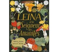 Myriam Dahman, Nicolas Digard – Leina et le seigneur des Amanites – Gallimard Jeunesse – Cartonné