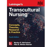 Leininger's Transcultural Nursing: Concepts, Theories, Research & Practice, Fourth Edition
