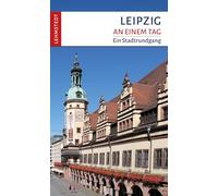 Leipzig an einem Tag: Ein Stadtrundgang