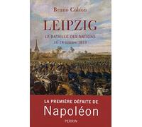 Leipzig: La bataille des Nations 16-19 octobre 1813