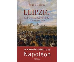 Leipzig: La bataille des Nations 16-19 octobre 1813