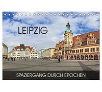 Leipzig - Spaziergang durch Epochen (Tischkalender 2026 DIN A5 quer), CALVENDO Monatskalender: Durch alle Epochen von Romanik bis in die Moderne