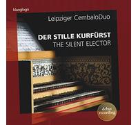 Leipziger Cembalo Duo : Der Stille Kurfürst
