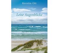 Leise Augenblicke: Was bleibt, wenn das Leben alles verändert? (Eine Familiengeschichte über Krieg, Flucht und Neubeginn)