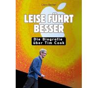 Leise führt besser: Die Biografie über Tim Cook. Komplett in Farbe