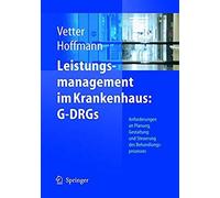 Leistungsmanagement Im Krankenhaus: G-Drgs : Schritt Für Schritt Erfolgreich: Planen - Gestalten - Steuern: Schritt Fur Schritt Erfolgreich: Planen - Gestalten - Steuern