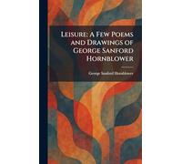 Leisure: A Few Poems and Drawings of George Sanford Hornblower