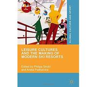 Leisure Cultures And The Making Of Modern Ski Resorts