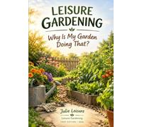 Leisure Gardening: Why Is My Garden Doing That?