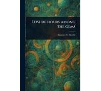 Leisure Hours Among The Gems