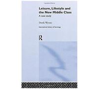Leisure, Lifestyle And The New Middle Class