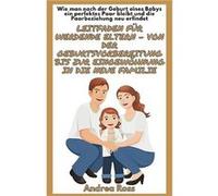 Leitfaden fr werdende Eltern von der Geburtsvorbereitung bis zur Eingewhnung in die neue Familie Wie man nach der Geburt eines Babys ein perfektes Paar bl Andrea RossAndrea Ross (Auteur)