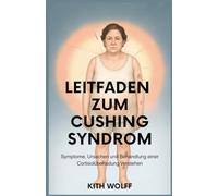 Leitfaden zum Cushing-Syndrom: Symptome, Ursachen und Behandlung einer Cortisolüberladung verstehen