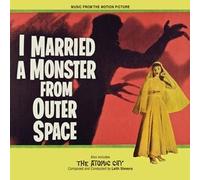 Leith Stevens - I Married A Monster From Outer Space / The Atomic City - Limited to 1000 By Leith Stevens (2012-12-03)