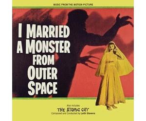 Leith Stevens - I Married A Monster From Outer Space / The Atomic City - Limited to 1000 By Leith Stevens (2012-12-03)