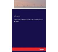 Leith's Narrative : A Short Biography With A Brief Account Of His Life Among The Indians