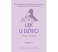 Lęk u dzieci - Ronald Rapee, Ann Wignall, Susan Spence, Vanessa Cobham, Heidi Lyneham (guide en polonais)