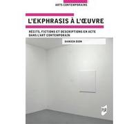 L'ekphrasis à l'oeuvre: Récits, fictions et descriptions en acte dans l'art contemporain