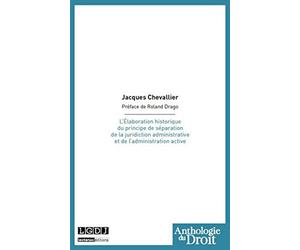 L'Elaboration historique du principe de séparation de la juridiction administrative et de l'administ