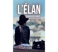 L'élan demain qui chante - Hélène Muchembled - Le Lys Bleu - broché - Témoignage