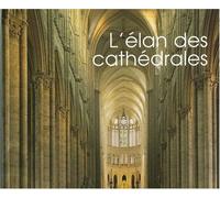 L'élan des cathédrales - Paris, Chartres, Reims, Amiens - Alain Erlande-Brandenburg - Gisserot Editions - relié - Beau livre