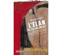 L'elan du changement Normand Baillargeon (Préface), Philippe Duhamel (Traduction), Michael Albert (Auteur)