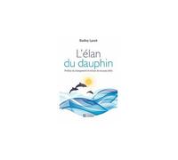 L'élan Du Dauphin - Profitez Du Changement Et Relevez De Nouveaux Défis