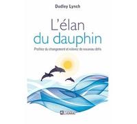 L'élan Du Dauphin - Profitez Du Changement Et Relevez De Nouveaux Défis