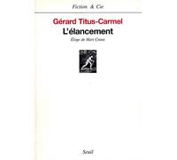 L'Elancement. Eloge de Hart Crane - éloge de Hart Crane - Gérard Titus-Carmel - Seuil - Livre