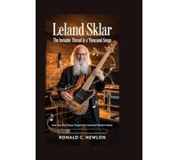 Leland Sklar: The Invisible Thread in a Thousand Songs: How One Bass Player Shaped the Sound of Modern Music