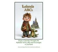 Lelands ABC's: Leland and his Pet Dragon in Scottland learning the ABC's