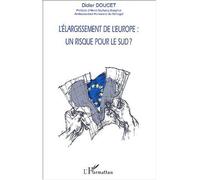 L'élargissement de l'europe : un risque pour le sud ? Un risque pour le Sud? - Didier Doucet - L'harmattan - broché - Etude