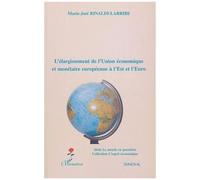 L'élargissement de l'Union économique et monétaire européenne à l'Est et l'Euro - Marie-José Rinaldi-Larribe - L'harmattan - broché - Etude