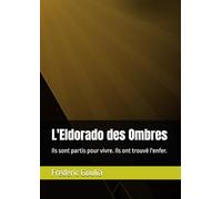 L'Eldorado des Ombres: Ils sont partis pour vivre. Ils ont trouvé l'enfer.