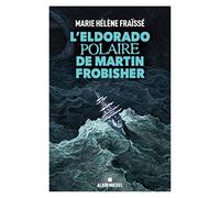 L'Eldorado polaire de Martin Frobisher