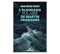 L'Eldorado polaire de Martin Frobisher