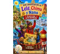 Lelé, Chimu y Nano: El gran viaje al Fin del mundo