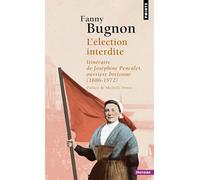L'Election interdite: Itinéraire de Joséphine Pencalet, ouvrière bretonne (1886-1972)