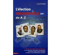 L'élection Présidentielle 2007 de A à Z