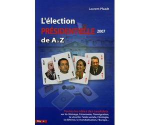 L'élection Présidentielle 2007 de A à Z