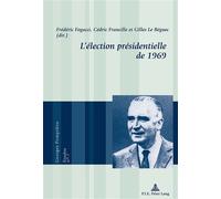 L'élection présidentielle de 1969 - Frédéric Fogacci - Peter Lang - broché - Etude
