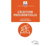 L'élection présidentielle - Oumarou Narey - L'harmattan - broché - Essai